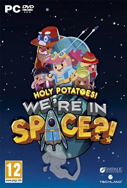 Holy Potatoes! We’re in Space?!