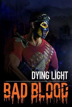 Dying Light Bad Blood