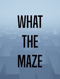What The Maze