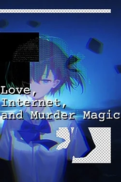 Love, Internet, and Murder Magic