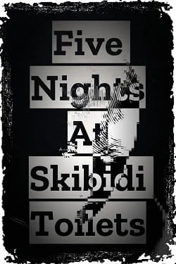 Five Nights At Skibidi Toilets