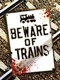 Beware of Trains