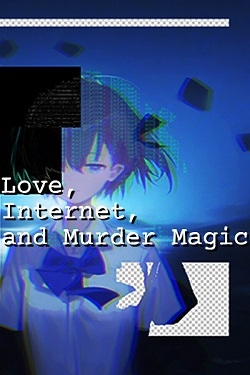 Love, Internet, and Murder Magic