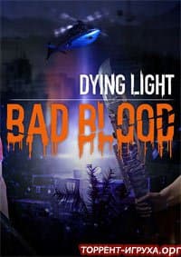 Dying Light Bad Blood