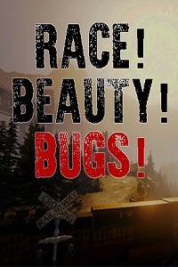 Race! Beauty! Bugs!