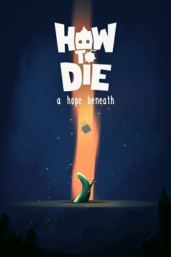 How to Die : A Hope Beneath
