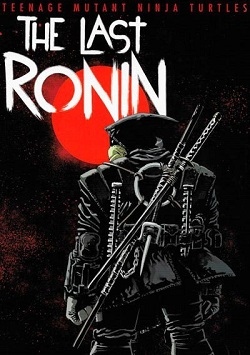 Teenage Mutant Ninja Turtles: The Last Ronin