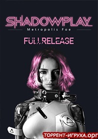 Shadowplay Metropolis Foe