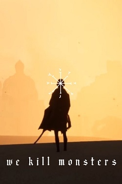 We Kill Monsters