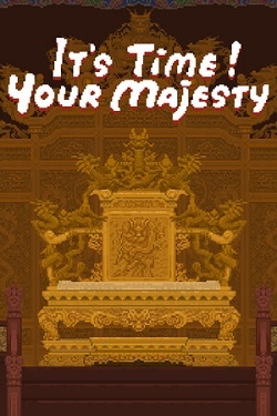 It's time, Your Majesty