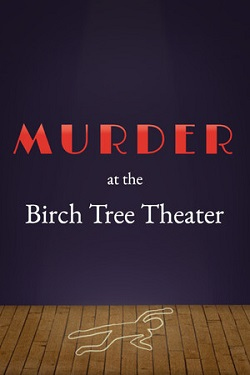 Murder at the Birch Tree Theater